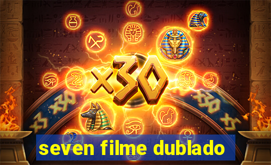 seven filme dublado